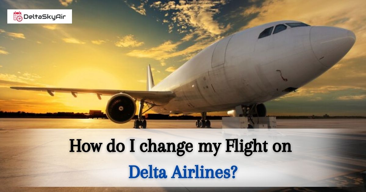 Delta Airlines Change Flight