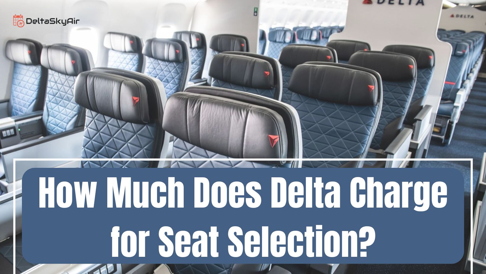 How Much Does Delta Charge for Seat Selection?